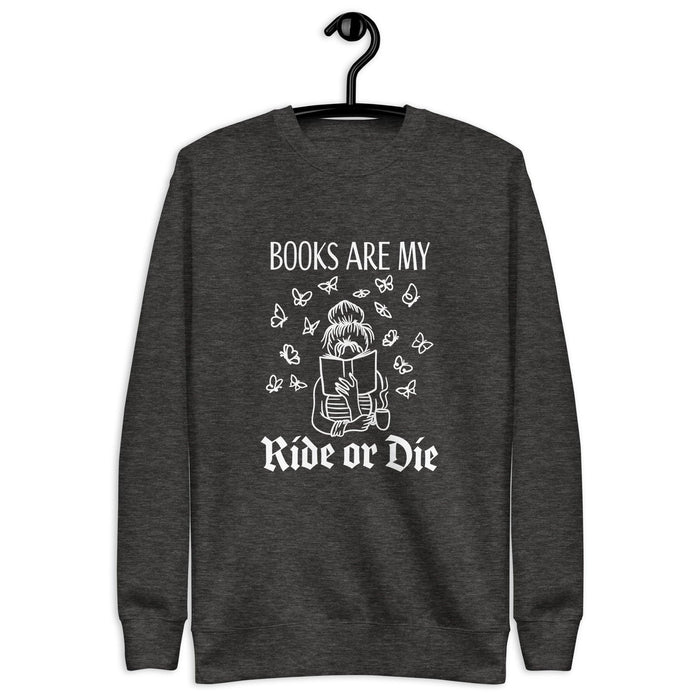 Books are my Ride or Die - Fun Reader Merch - Sweatshirt - Waterside Dreams Press - Waterside Dreams Press