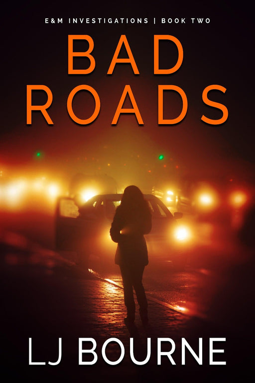 Bad Roads (E&M Investigations, Book 2) by LJ Bourne - Waterside Dreams Press