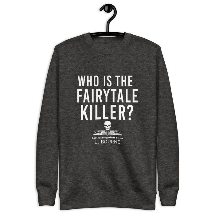 Who is the Fairytale Killer? Sweatshirt - E&M Investigations Series by LJ Bourne - Waterside Dreams Press