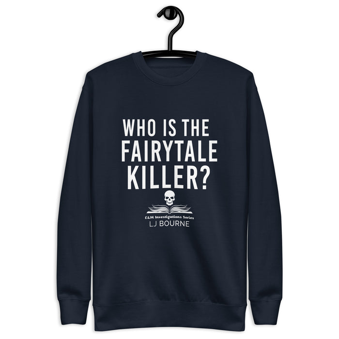 Who is the Fairytale Killer? Sweatshirt - E&M Investigations Series by LJ Bourne - Waterside Dreams Press